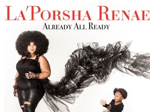 Stream La'Porsha Renae's New Album “Already All Ready”