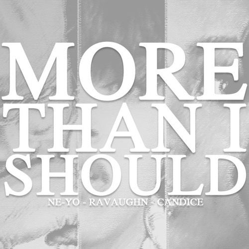 New Music: Ne-Yo – More Than I Should (featuring Candice Boyd & RaVaughn)