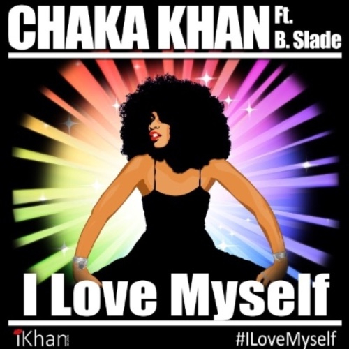 New Video: Chaka Khan - I Love Myself (featuring B. Slade)