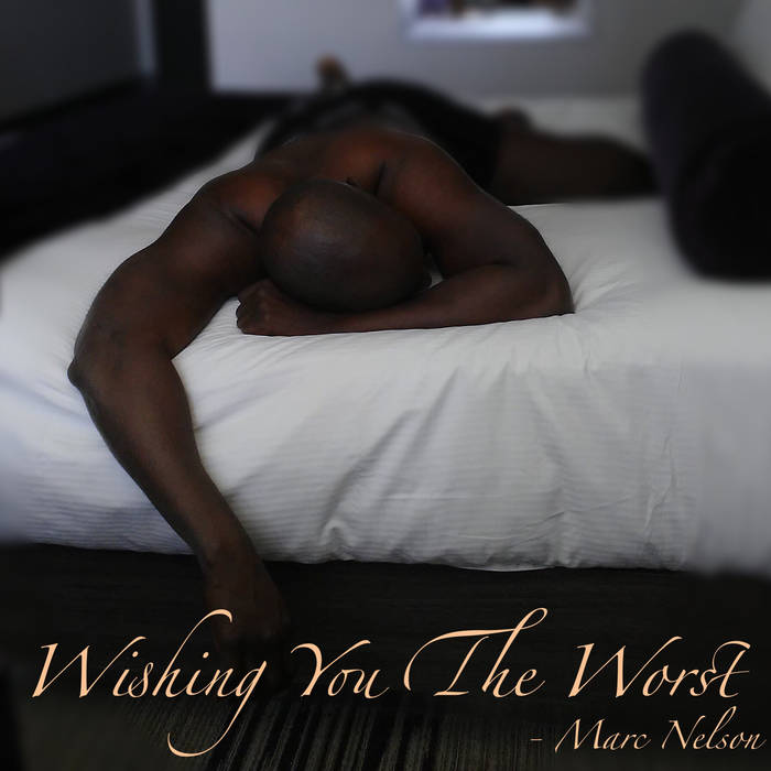 New Music: Marc Nelson – Wishing You The Worst