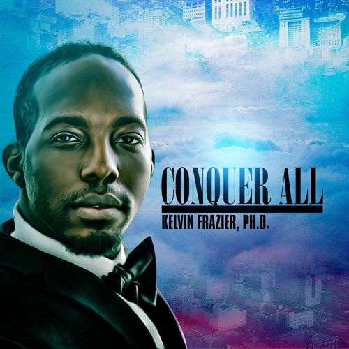 Kelvin Frazier Conquer All