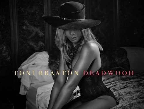 New Music: Toni Braxton - Deadwood