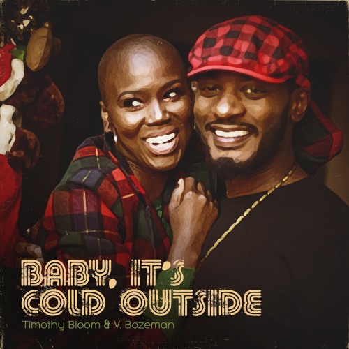 New Music: Timothy Bloom & V. Bozeman – Baby It’s Cold Outside