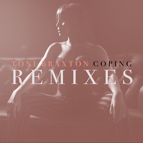 Toni Braxton Coping Remixes