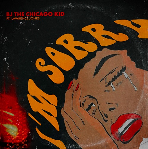 New Music: BJ The Chicago Kid - I'm Sorry