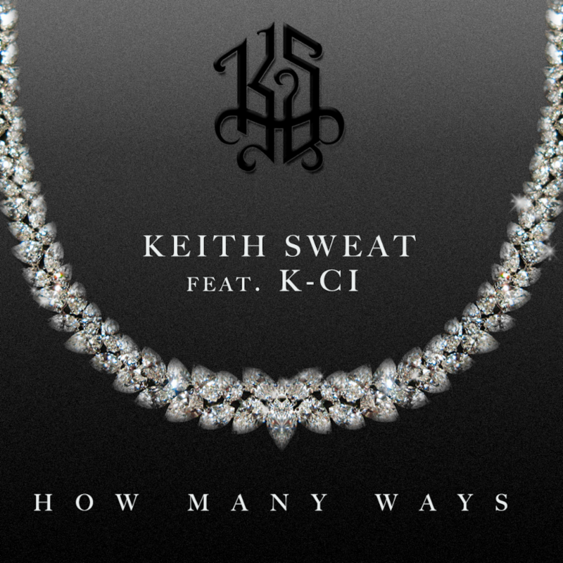 New Music: Keith Sweat - How Many Ways (featuring K-Ci)