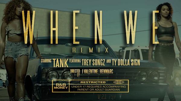 New Video: Tank - When We (featuring Trey Songz & Ty Dolla $ign) (Remix)