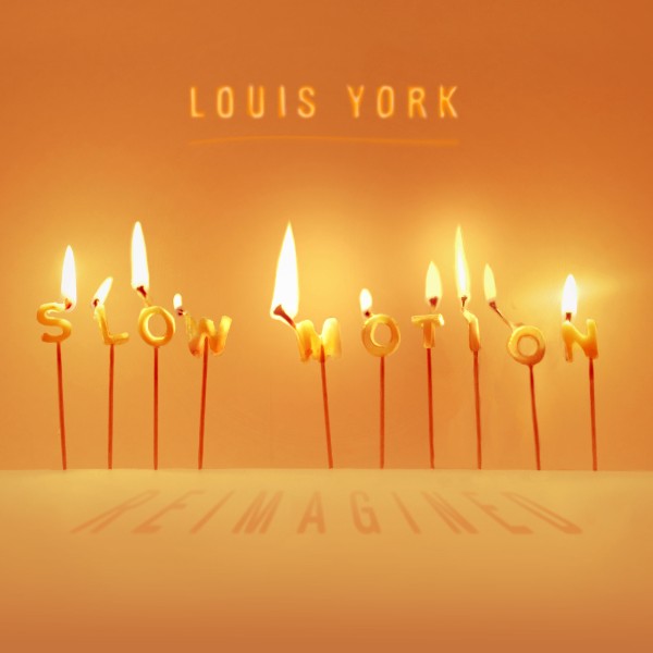 New Music: Louis York - Slow Motion (Reimagined)