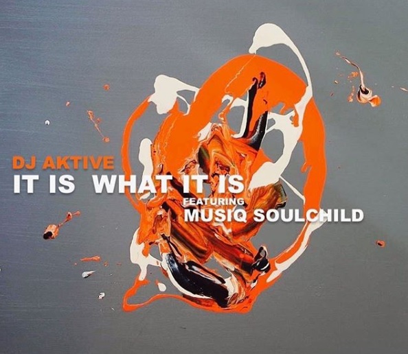 New Music: DJ Aktive & Musiq Soulchild - It Is What It Is (Produced by Ivan Barias)