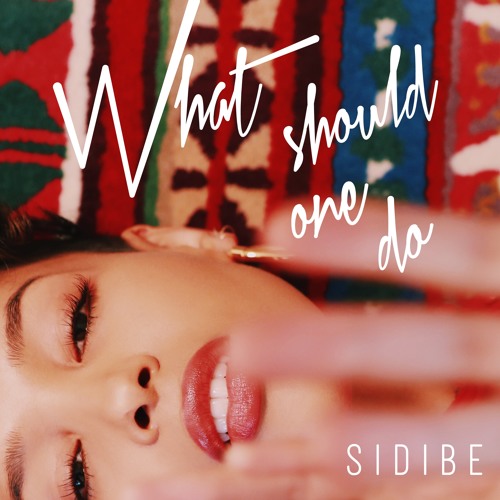New Music: Sidibe – What Should One Do (Written by Warryn Campbell)