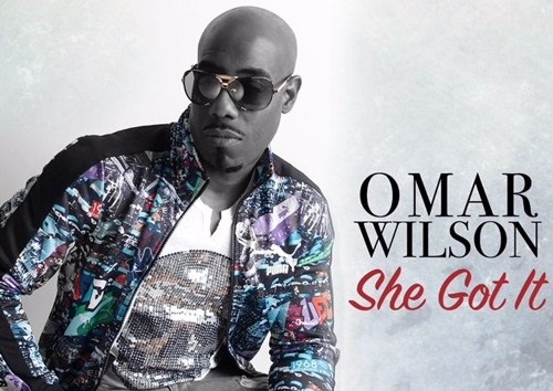 New Music: Omar Wilson - She Got It