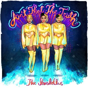 New Music: The Shindellas - Aint That The Truth