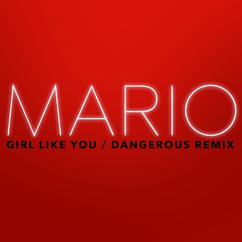 New Music: Mario - Girl Like You/Dangerous Remix