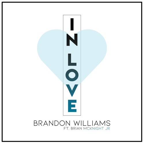 New Music: Brandon Williams - In Love (featuring Brian McKnight Jr.)
