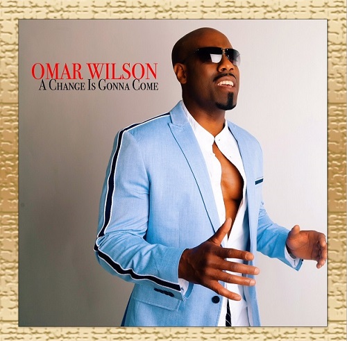 New Music: Omar Wilson - A Change is Gonna Come (Sam Cooke Remake)