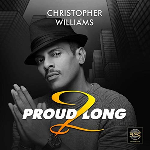 Christopher Williams Proud 2 Long