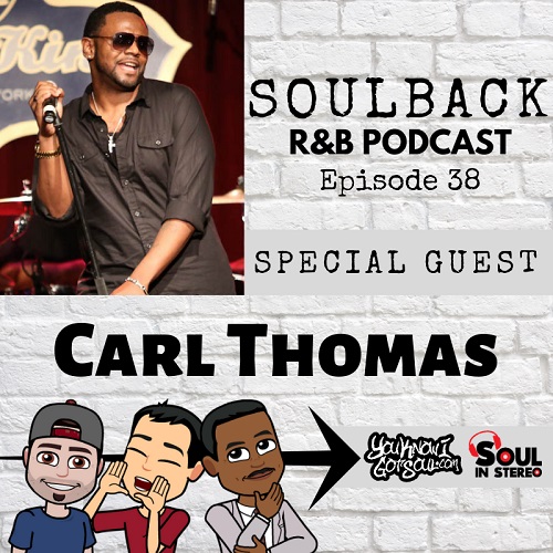 The SoulBack R&B Podcast: Episode 38 (featuring Carl Thomas)