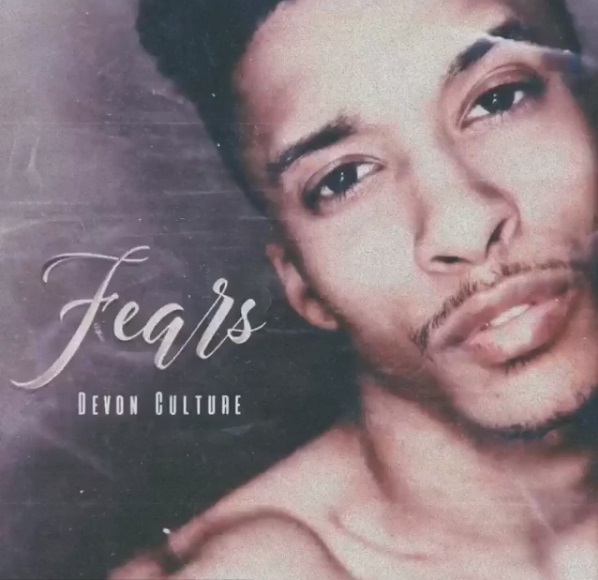 New Music: Devon Culture - Fears (Produced by Troy Taylor)