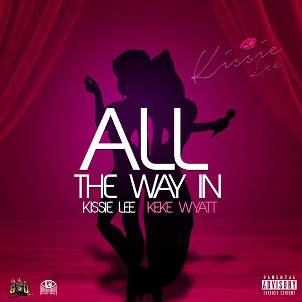 New Music: KeKe Wyatt & Kissie Lee - All The Way In