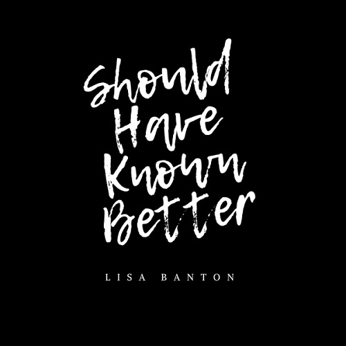 New Music: Lisa Banton - Should Have Known Better