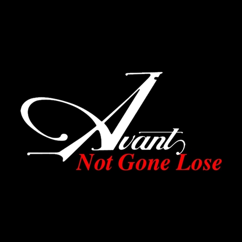 New Music: Avant – Not Gone Lose