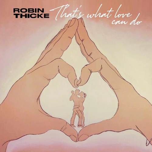 Robin Thicke That's What Love Can Do