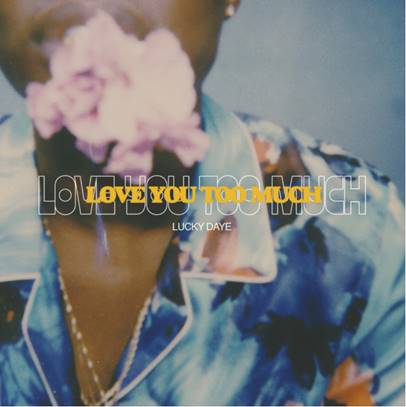 New Video: Lucky Daye - Love You Too Much
