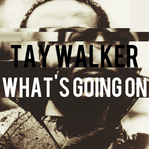New Music: Tay Walker - What's Going On