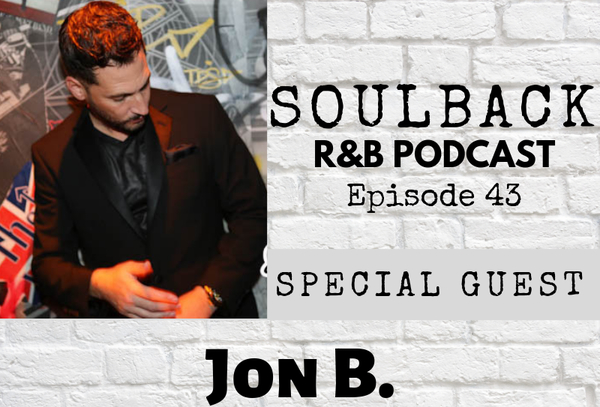 The SoulBack R&B Podcast: Episode 43 (featuring Jon B.)