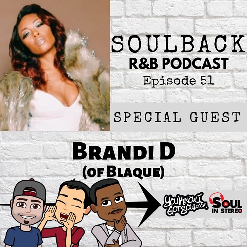 The SoulBack R&B Podcast: Episode 51 (featuring Brandi D of Blaque)