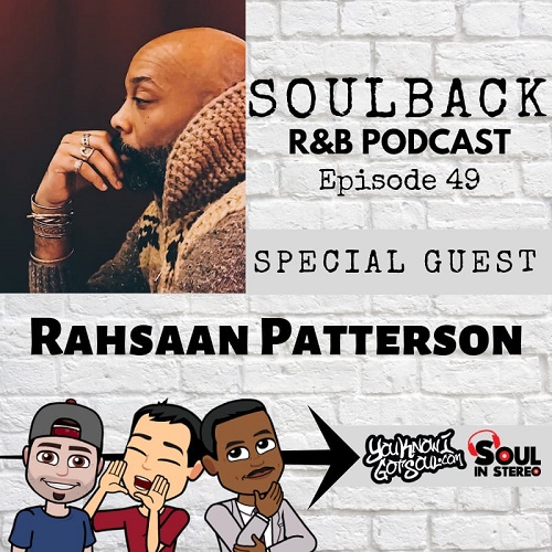 The SoulBack R&B Podcast: Episode 49 (featuring Rahsaan Patterson)