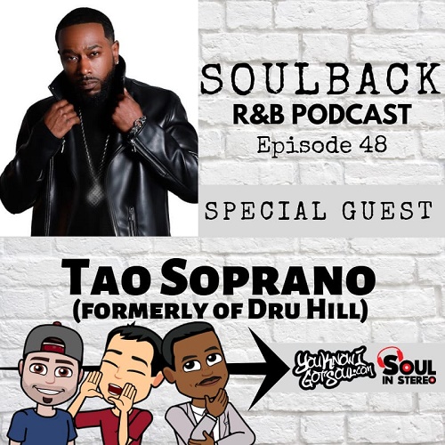 The SoulBack R&B Podcast: Episode 48 (featuring Tao Soprano From Dru Hill)