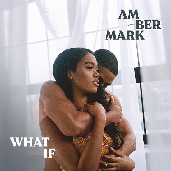 New Video: Amber Mark - What If