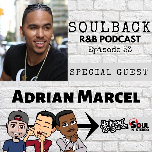 The SoulBack R&B Podcast: Episode 53 (featuring Adrian Marcel)