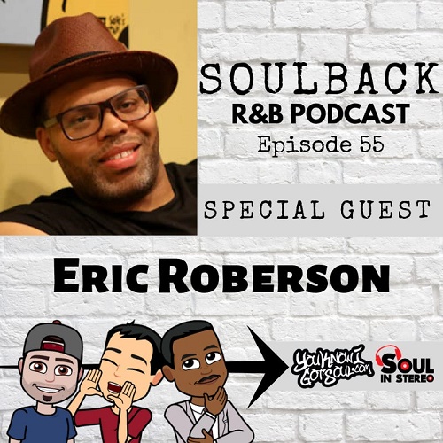 The SoulBack R&B Podcast: Episode 55 (featuring Eric Roberson)
