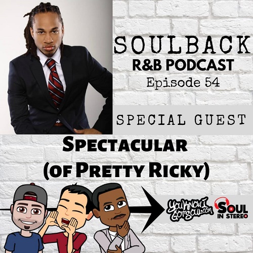 The SoulBack R&B Podcast: Episode 54 (featuring Spectacular Smith From Pretty Ricky)