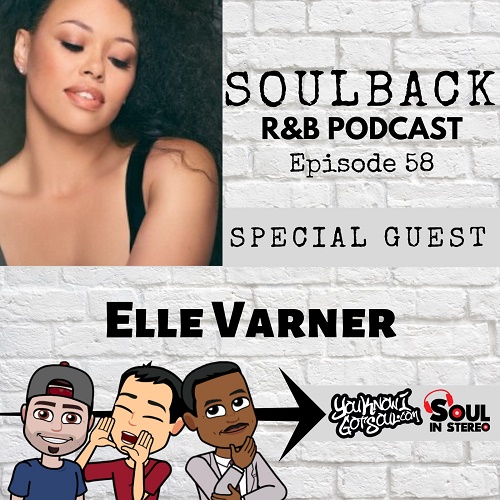 The SoulBack R&B Podcast: Episode 58 (featuring Elle Varner)