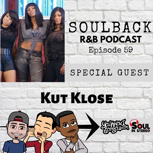 The SoulBack R&B Podcast: Episode 59 (featuring Kut Klose)