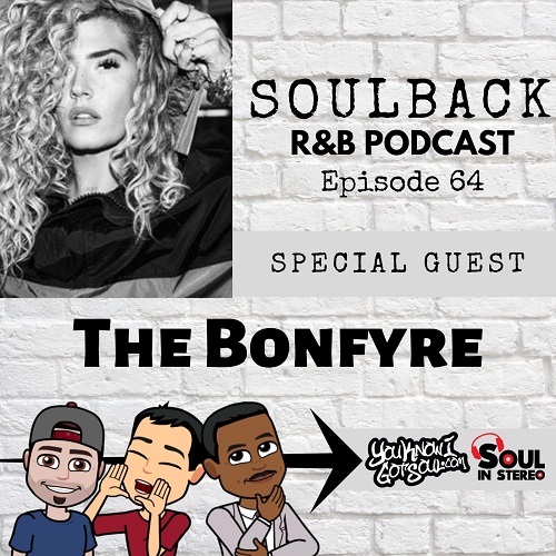The SoulBack R&B Podcast: Episode 64 (Featuring The Bonfyre)