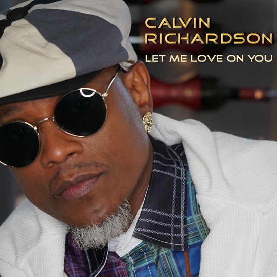 New Music: Calvin Richardson - Let Me Love On You