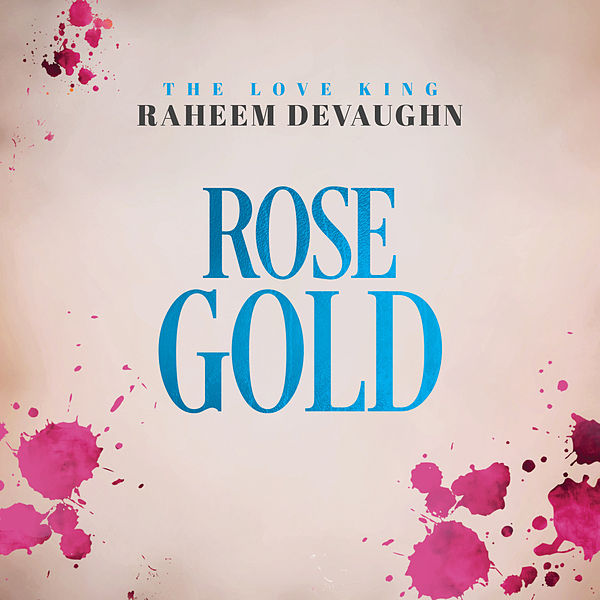 Raheem DeVaughn Rose Gold