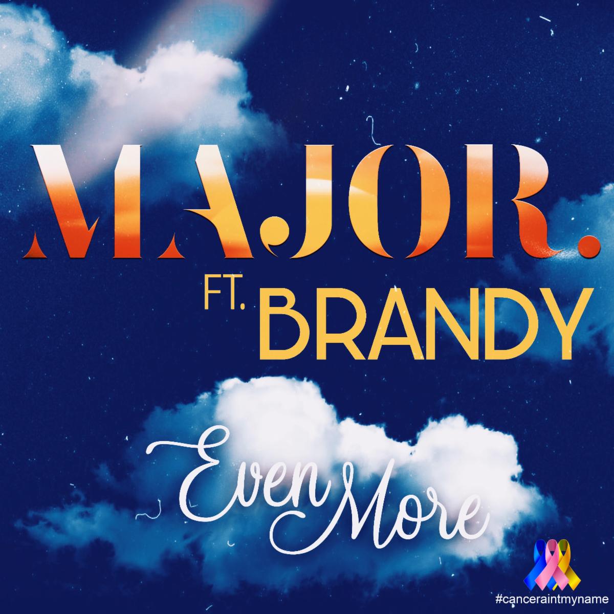 Brandy & MAJOR. Release Song “Ever More” to Benefit Cancer Survivors