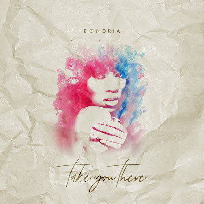 New Music: Dondria - Take You There