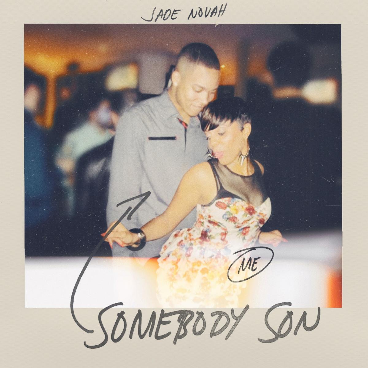 New Music: Jade Novah – Somebody Son