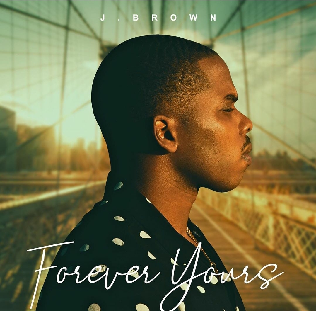 J. Brown Releases Debut EP “Forever Yours”
