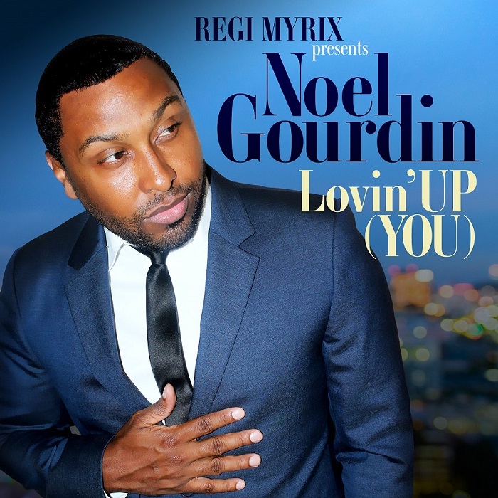 New Music: Noel Gourdin - Lovin' Up (You)