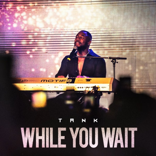 Tank Releases "While You Wait" EP