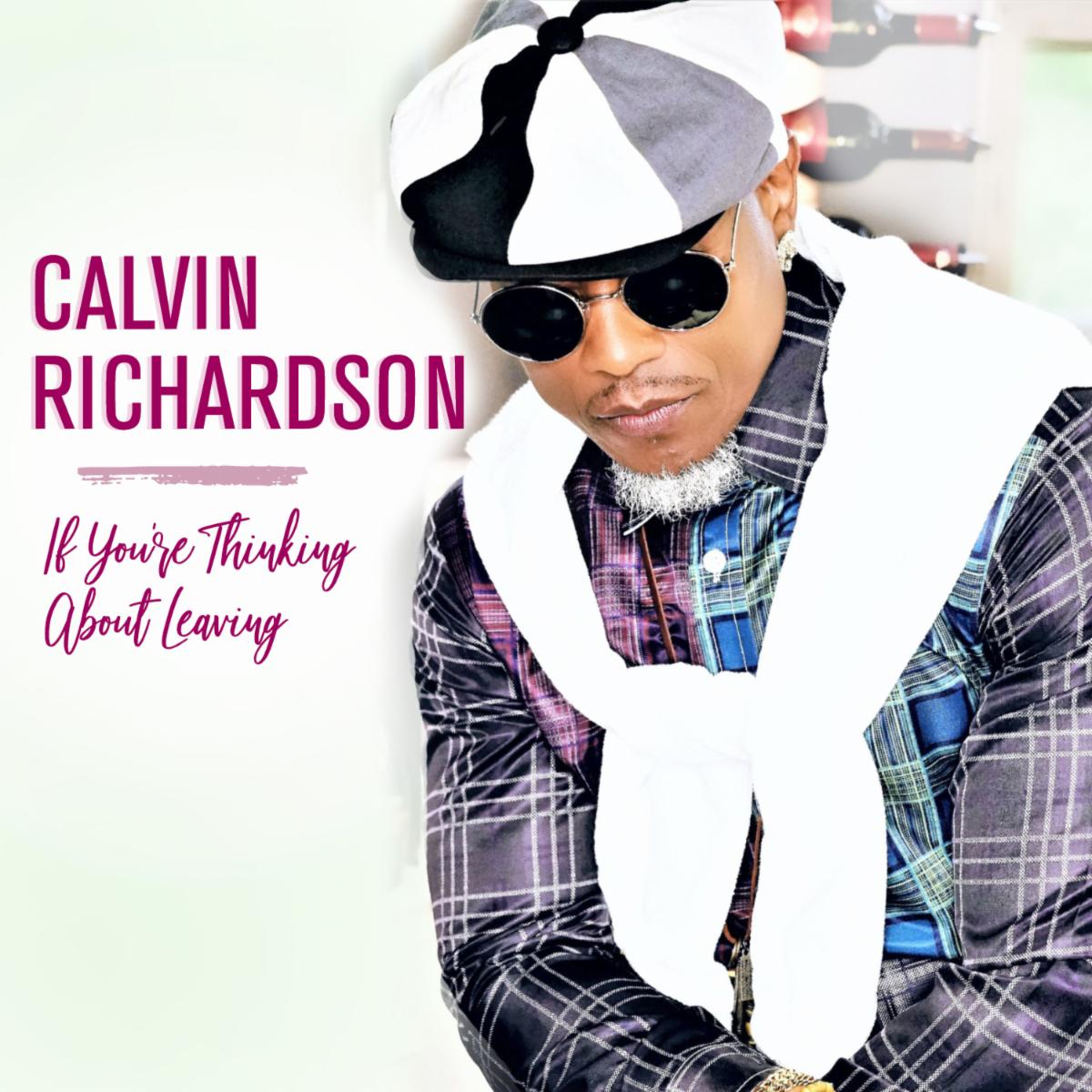 New Music: Calvin Richardson – If You’re Thinking About Leaving