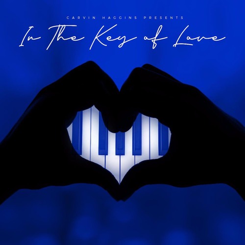 Carvin Haggins Presents New Project "In the Key of Love" With Musiq Soulchild, Raheem DeVaughn & More