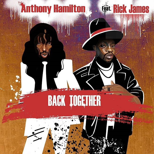 New Music: Anthony Hamilton - Back Together (featuring Rick James)